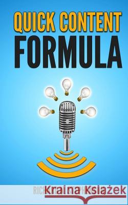 Quick Content Formula: Get Unlimited Ideas & In 5 Minutes You Can Create Great Blog Posts, Articles, & Newsletter Emails Stephenson, Richard N. 9781499685695 Createspace - książka