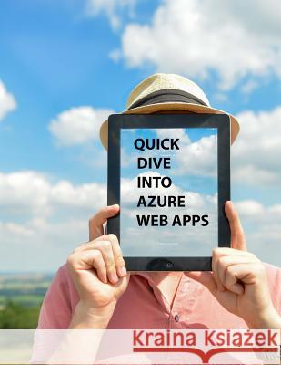 Quick Dive into Azure Web Apps Priyanka Uppal Amit Uppal 9781546723714 Createspace Independent Publishing Platform - książka