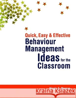 Quick, Easy and Effective Behavior Management Ideas for the Classroom Morgan, Nicola 9781843109518  - książka