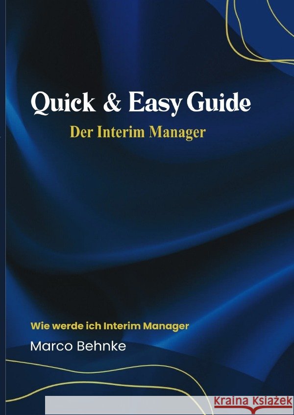Quick & Easy Guide Der Interim Manager Behnke, Marco 9783818784096 epubli - książka
