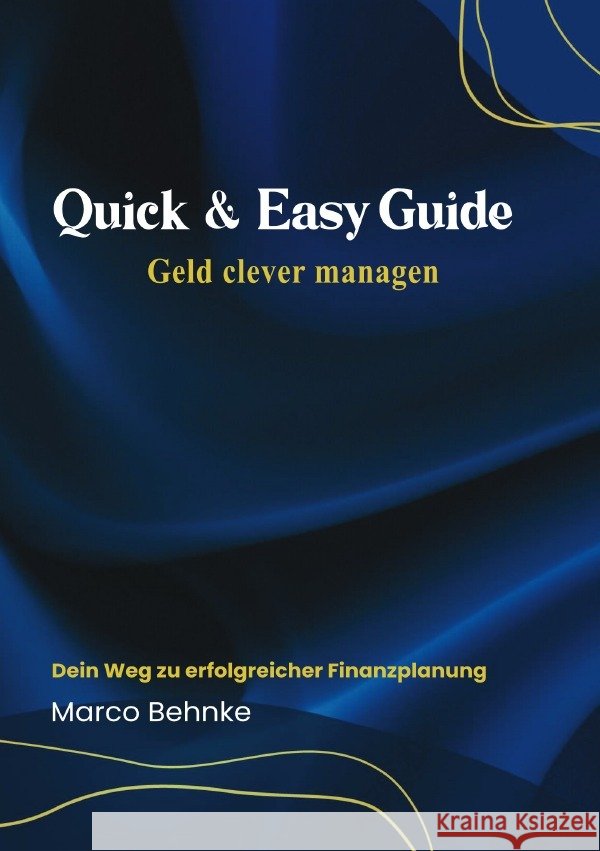 Quick & Easy Guide Geld clever managen Behnke, Marco 9783818769154 epubli - książka
