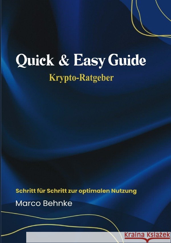 Quick & Easy Guide Krypto Ratgeber Behnke, Marco 9783819021985 epubli - książka