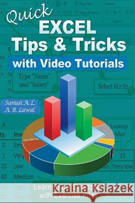 Quick EXCEL Tips & Tricks With Video Tutorials: Learn Excel Shortcuts with Exercise Files Sanusi a L A B Lawal  9781088161487 IngramSpark - książka