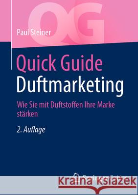 Quick Guide Duftmarketing: Wie Sie Mit Duftstoffen Ihre Marke St?rken Paul Steiner 9783658488765 Springer Gabler - książka