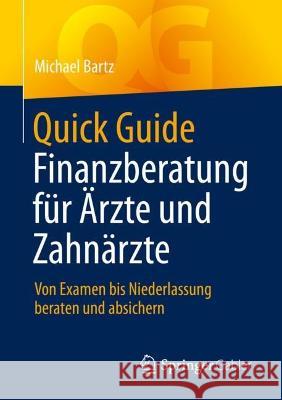 Quick Guide Finanzberatung Für Ärzte Und Zahnärzte: Von Examen Bis Niederlassung Beraten Und Absichern Bartz, Michael 9783658376437 Springer Fachmedien Wiesbaden - książka
