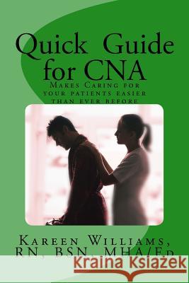 Quick Guide for CNA: Makes caring for your patients easier than ever before Williams, Kareen Cassandra 9781530113453 Createspace Independent Publishing Platform - książka