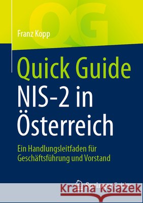 Quick Guide Nis-2 in ?sterreich: Ein Handlungsleitfaden F?r Gesch?ftsf?hrung Und Vorstand Franz Kopp 9783658520489 Springer Gabler - książka