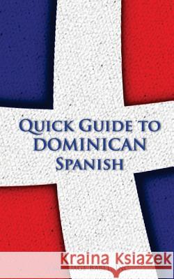 Quick Guide to Dominican Spanish Language Babel 9780983840565 Language Babel - książka