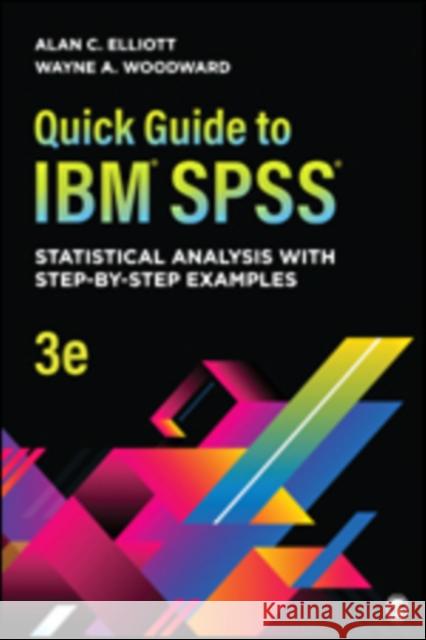 Quick Guide to Ibm(r) Spss(r): Statistical Analysis with Step-By-Step Examples Alan C. Elliott Wayne A. Woodward 9781544360423 Sage Publications, Inc - książka