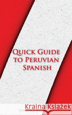 Quick Guide to Peruvian Spanish Language Babel 9780983840572 Language Babel - książka