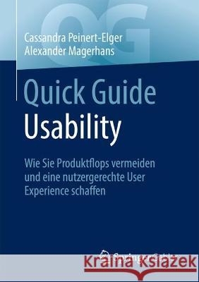 Quick Guide Usability: Wie Sie Produktflops Vermeiden Und Eine Nutzergerechte User Experience Schaffen Alexander Magerhans Cassandra Peinert-Elger 9783658414689 Springer Gabler - książka