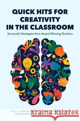 Quick Hits for Creativity in the Classroom: Successful Strategies from Award-Winning Teachers Julie Goodspeed-Chadwick Michael Morrone Deborah Elizabeth Whaley 9780253075017 Indiana University Press - książka