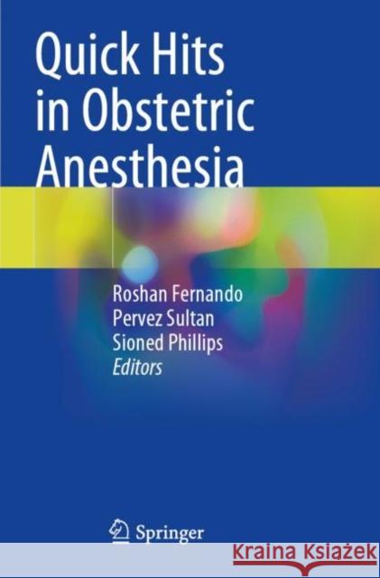 Quick Hits in Obstetric Anesthesia Roshan Fernando Pervez Sultan Sioned Phillips 9783030724894 Springer - książka
