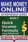 Quick Income Formula Using Advanced Affiliate Marketing: Book 7 of the Make Mone Kip Piper 9781886522176 M T C Publications