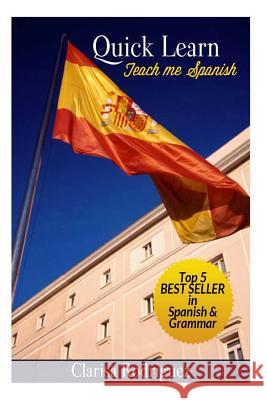 Quick Learn: Teach Me Spanish Clarisa Rodriguez 9781493786121 Createspace - książka
