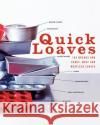 Quick Loaves: 150 Breads and Cakes, Meat and Meatless Loaves Jean Anderson 9780060088835 Morrow Cookbooks