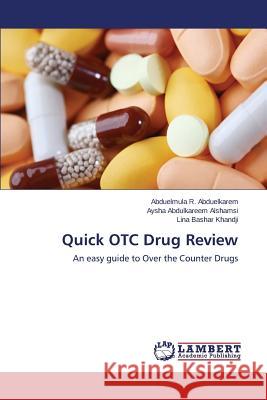 Quick OTC Drug Review Abduelkarem Abduelmula R.                Alshamsi Aysha Abdulkareem               Khandji Lina Bashar 9783659394966 LAP Lambert Academic Publishing - książka