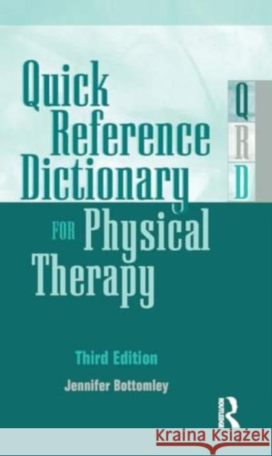 Quick Reference Dictionary for Physical Therapy Jennifer Bottomley 9781032964423 Taylor & Francis Ltd - książka