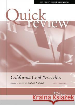 Quick Review of California Civil Procedure David I. Levine Rochelle J. Shapell  9781647083564 West Academic Press - książka