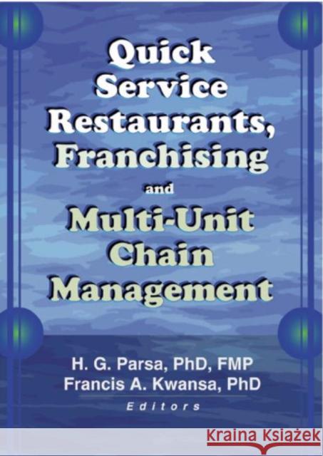 Quick Service Restaurants, Franchising, and Multi-Unit Chain Management H. G. Parsa Francis A. Kwansa 9780789017055 Haworth Hospitality Press - książka