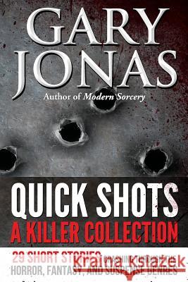 Quick Shots: A Killer Collection Gary Jonas 9781502856616 Createspace - książka