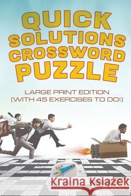 Quick Solutions Crossword Puzzle Large Print Edition (with 45 exercises to do!) Puzzle Therapist 9781541943179 Puzzle Therapist - książka