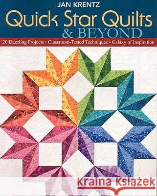 Quick Star Quilts & Beyond-Print-on-Demand-Edition: 20 Dazzling Projects, Classroom-Tested Techniques, Galaxy of Inspiration Krentz, Jan P. 9781571205100 C&T Publishing - książka