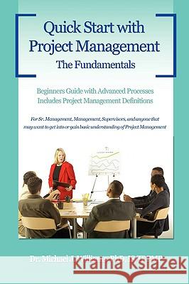 Quick Start with Project Management: The Fundamentals Williams, Michael J. 9781440103346 iUniverse.com - książka