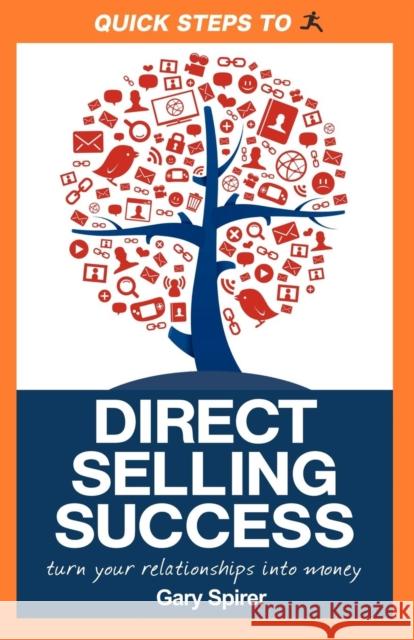 Quick Steps to Direct Selling Success: Turn Your Relationships Into Money  9781600378201 Morgan James Publishing - książka