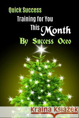 Quick Success Training for You This Month Success Oceo Success Oceo 9781541052130 Createspace Independent Publishing Platform - książka