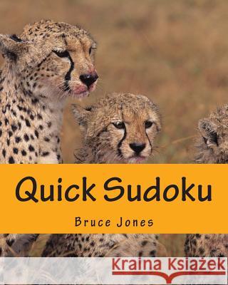 Quick Sudoku: Fast, Fun, and Easy Sudoku Puzzles Bruce Jones 9781470199654 Createspace - książka