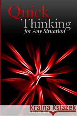Quick Thinking for Any Situation Stevie Ray 9781986918695 Createspace Independent Publishing Platform - książka