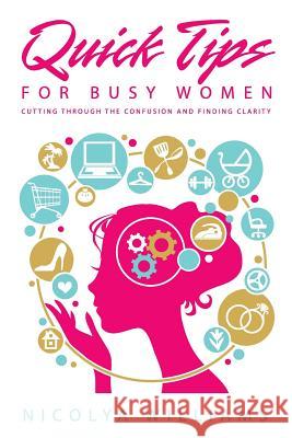 Quick Tips for Busy Women: Cutting Through The Confusion and Finding Clarity Williams, Nicolya 9781633900424 My Judo Life - książka