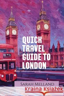 Quick Travel Guide to London Sarah Melland 9781969137051 Ripe Melland Media - książka