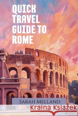 Quick Travel Guide to Rome Sarah Melland 9781969137105 Ripe Melland Media - książka