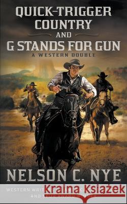 Quick-trigger Country and G Stands for Gun: A Western Double Nelson C Nye 9781639779536 Wolfpack Publishing LLC - książka