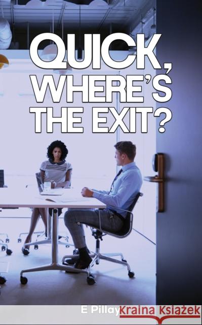Quick, Where's The Exit? E Pillay 9781035840021 Austin Macauley Publishers - książka