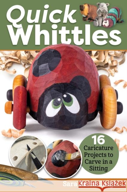 Quick Whittles: 16 Caricature Projects to Carve in a Sitting Sara Barraclough 9781497102798 Fox Chapel Publishing - książka