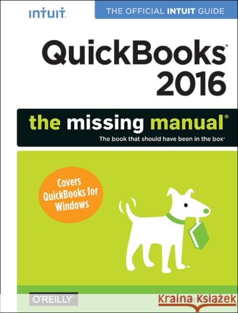 QuickBooks 2016: The Missing Manual: The Official Intuit Guide to QuickBooks 2016 Biafore, Bonnie 9781491917893 John Wiley & Sons - książka