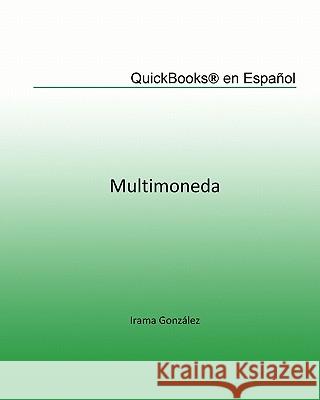 Quickbooks en Español: Multimoneda Da Silva, Maria Elena 9781449932329 Createspace - książka