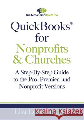 QuickBooks for Nonprofits & Churches: A Setp-By-Step Guide to the Pro, Premier, and Nonprofit Versions Lisa London 9781945561955 Accountant Beside You - książka