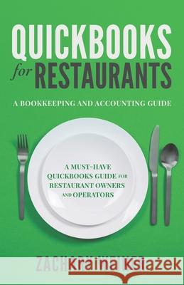 QuickBooks for Restaurants a Bookkeeping and Accounting Guide: A Must-Have QuickBooks Guide for Restaurant Owners and Operators Zachary Weiner 9780578556246 Third Avenue Publishing LLC - książka