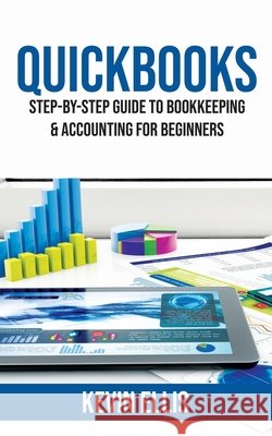 QuickBooks: Step-by-Step Guide to Bookkeeping & Accounting for Beginners Kevin Ellis   9781951345129 Novelty Publishing LLC - książka