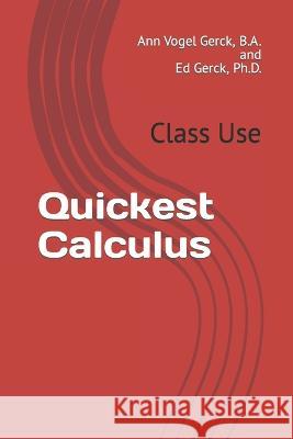 Quickest Calculus: Class Use Ann Vogel Gerck, Ed Gerck 9798357865137 Independently Published - książka
