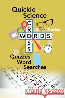 Quickie Science Crosswords, Quizzes, Word Searches Michael Fleming (Polish University Abroad London UK) 9781490766362 Trafford Publishing - książka