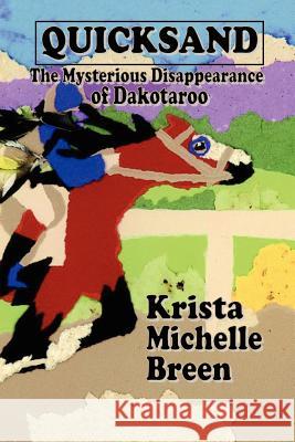 Quicksand - The Mysterious Disappearance of Dakotaroo Krista Michelle Breen 9780973524109 Groundskeeper's Cottage Press - książka