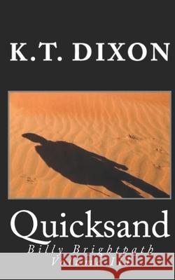 Quicksand: Billy Brightpath Volume III K T Dixon 9781467982030 Createspace Independent Publishing Platform - książka