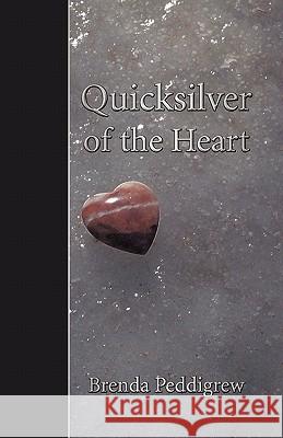 Quicksilver of the Heart Brenda Peddigrew 9781450246583 iUniverse.com - książka