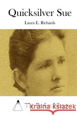 Quicksilver Sue Laura E. Richards The Perfect Library 9781512184921 Createspace - książka