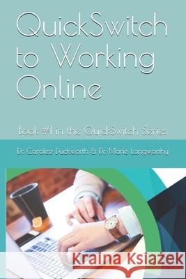 QuickSwitch to Working Online: Book #1 in the QuickSwitch Series Marie Langworthy Carolee Duckworth 9781950609017 New Cabady Press - książka